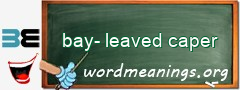 WordMeaning blackboard for bay-leaved caper